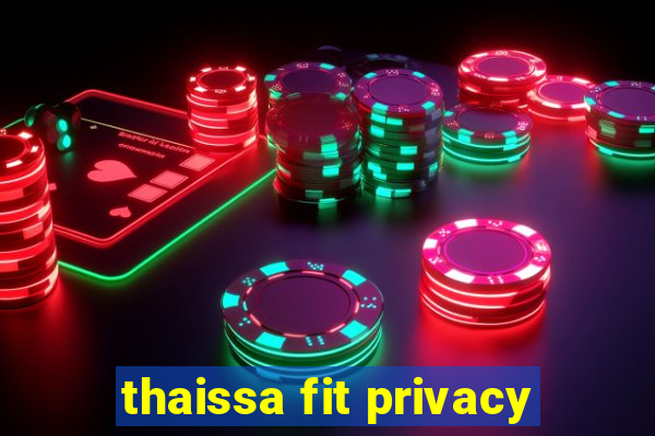 thaissa fit privacy